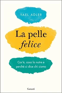 La pelle felice: Cos'è, cosa la nutre e perché ci dice chi siamo