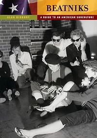 Beatniks: A Guide to an American Subculture