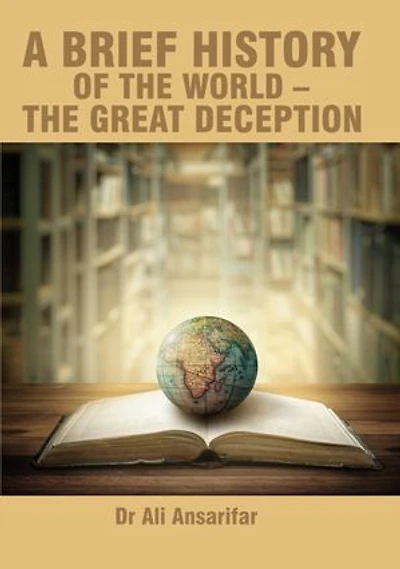 A brief history of the world and the great deception: From alpha to omega