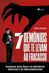 7 demônios que te levam ao fracasso: Navegando pelas águas da inteligência emocional e do empreendedorismo