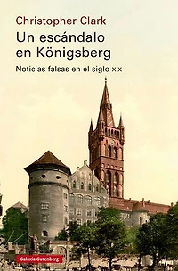 Un escándalo en Königsberg: Noticias falsas en el siglo XIX