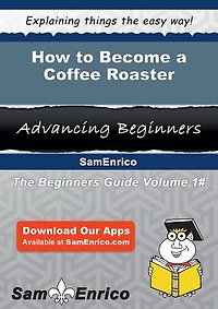 How to Become a Coffee Roaster