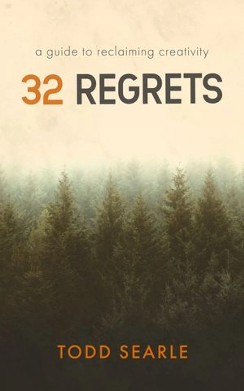 32 Regrets: A Guide to Reclaiming Creativity
