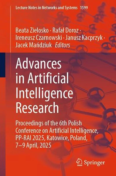 Advances Artificial Intelligence Research: Proceedings of the 6th Polish Conference on Intelligence, PP-RAI 2025, Katowice, Poland, 7-9 April, 2025