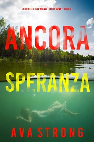 Ancora speranza (Un thriller dell’agente FBI Lily Dawn Libro 2)