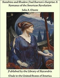 Sunshine and Shadow, Paul Burton's Surprise: A Romance of the American Revolution