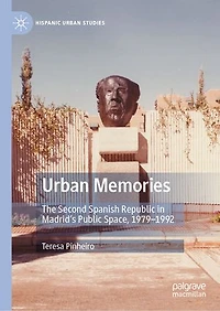 Urban Memories: The Second Spanish Republic Madrid's Public Space, 1979-1992