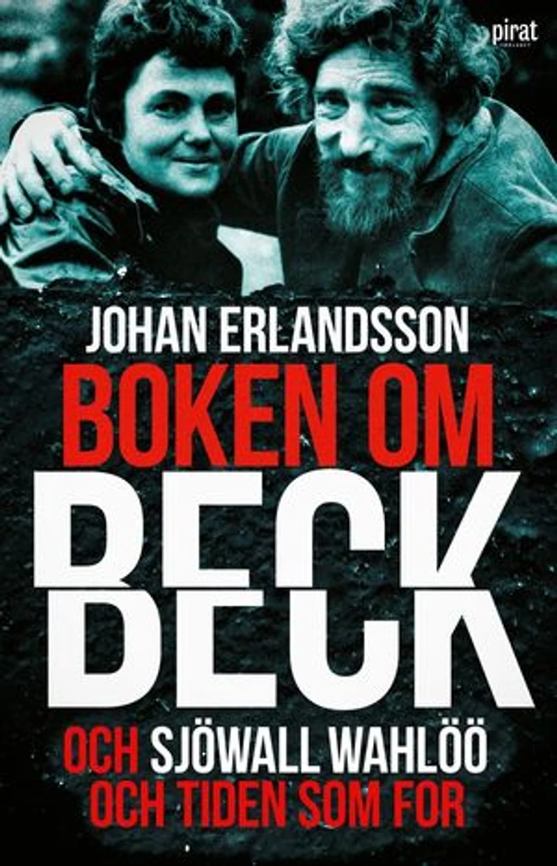 Boken om Beck och Sjöwall : Wahlöö och tiden som for