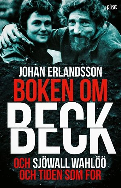 Boken om Beck och Sjöwall : Wahlöö och tiden som for