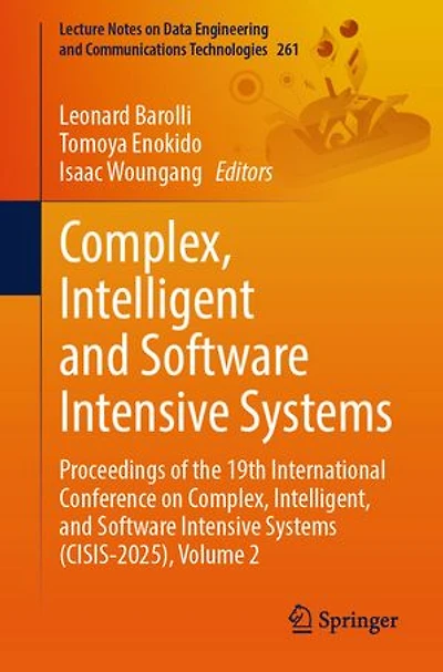 Complex, Intelligent and Software Intensive Systems: Proceedings of the 19th International Conference on Intelligent, Systems (CISIS-2025), Volume 2