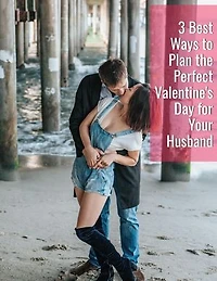 3 Best Ways to Plan the Perfect Valentine's Day for Your Husband: There is no secret for the love between you and your husband. But is figuring out and being concerned between each and every other This happiness is throughout you.