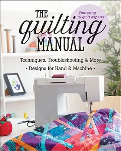 The Quilting Manual: Techniques, Troubleshooting & More - Designs For Hand Machine