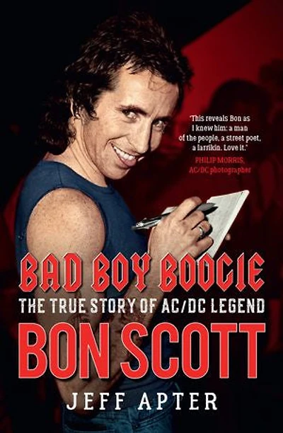 Bad Boy Boogie: The True Story Of Ac/dc Legend Bon Scott