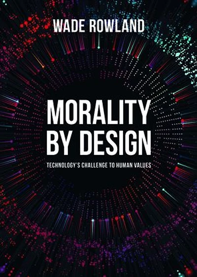 Morality By Design: Technology's Challenge To Human Values