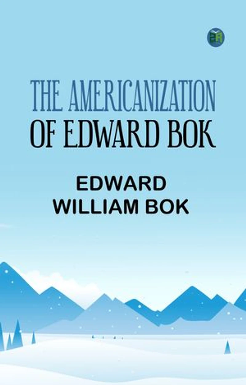 The Americanization of Edward Bok