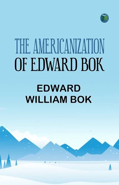 The Americanization of Edward Bok