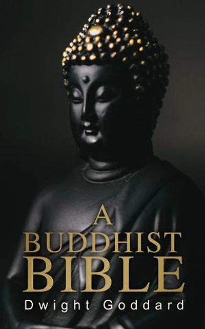 A Buddhist Bible: The Essential Scriptures of the Zen Buddhism