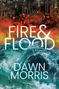 Fire & Flood: A Novel