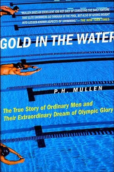 Gold The Water: True Story of Ordinary Men and Their Extraordinary Dream Olympic Glory