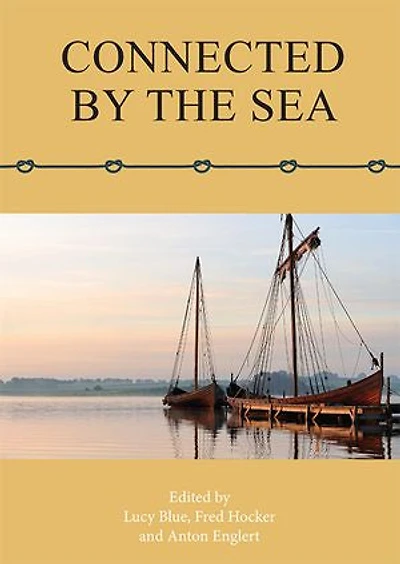 Connected by the Sea: Proceedings of Tenth International Symposium on Boat and Ship Archaeology, Denmark 2003