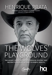 The Wolves' Playground: The money-oriented private medical system that restricts people's access to public health