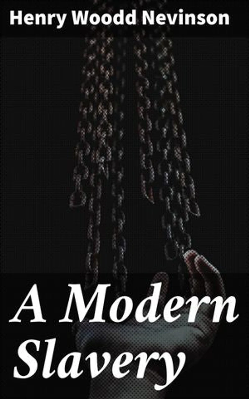 A Modern Slavery: Enriched edition. Unveiling the Brutal Realities of Colonialism and Imperialism in Africa