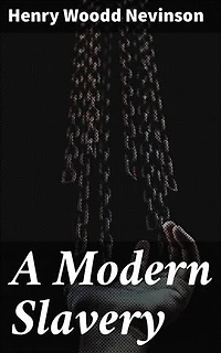 A Modern Slavery: Enriched edition. Unveiling the Brutal Realities of Colonialism and Imperialism in Africa