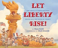 Let Liberty Rise!: How America’s Schoolchildren Helped Save the Statue of