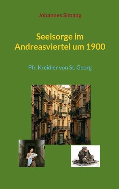 Seelsorge im Andreasviertel um 1900: Pfr. Kreidler von St. Georg