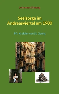 Seelsorge im Andreasviertel um 1900: Pfr. Kreidler von St. Georg
