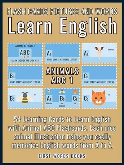 Animals ABC 1 - Flash Cards Pictures and Words Learn English: 54 Learning Cards to Learn English the Easy Way with Animal ABC Flashcards