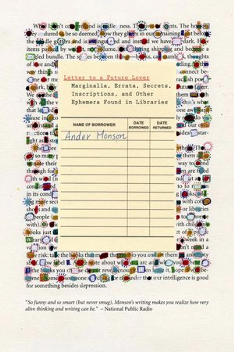 Letter to a Future Lover: Marginalia, Errata, Secrets, Inscriptions, and Other Ephemera Found Libraries