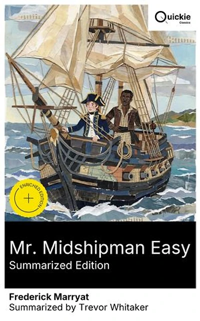 Mr. Midshipman Easy (Summarized Edition): Enriched edition. Coming-of-age at sea in a 19th-century naval adventure: authentic battles, seafaring life insights, and character-driven sailing escapades