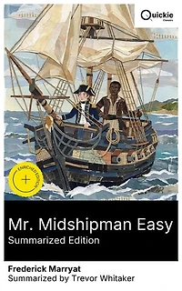 Mr. Midshipman Easy (Summarized Edition): Enriched edition. Coming-of-age at sea in a 19th-century naval adventure: authentic battles, seafaring life insights, and character-driven sailing escapades