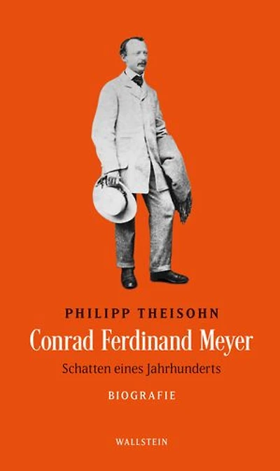 Conrad Ferdinand Meyer: Schatten eines Jahrhunderts. Biografie