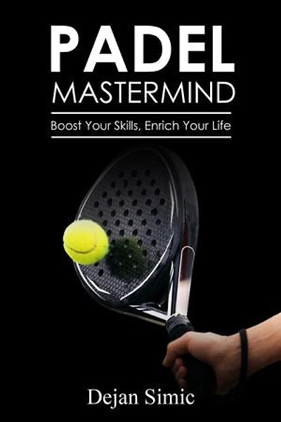 PADEL MASTERMIND: Boost Your Skills, Enrich Your Life