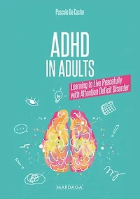ADHD in Adults: Learning to Live Peacefully with Attention Deficit Disorders
