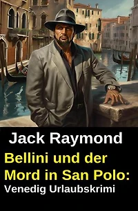 Bellini und der Mord in San Polo: Venedig Urlaubskrimi