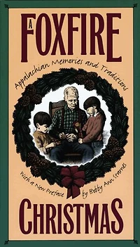 A Foxfire Christmas: Appalachian Memories and Traditions