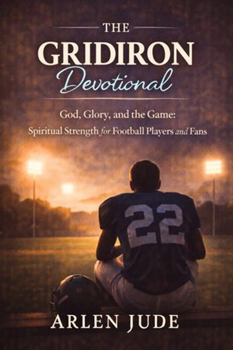 The Gridiron Devotional: God, Glory, and the Game: Spiritual Strength for Football Players and Fans