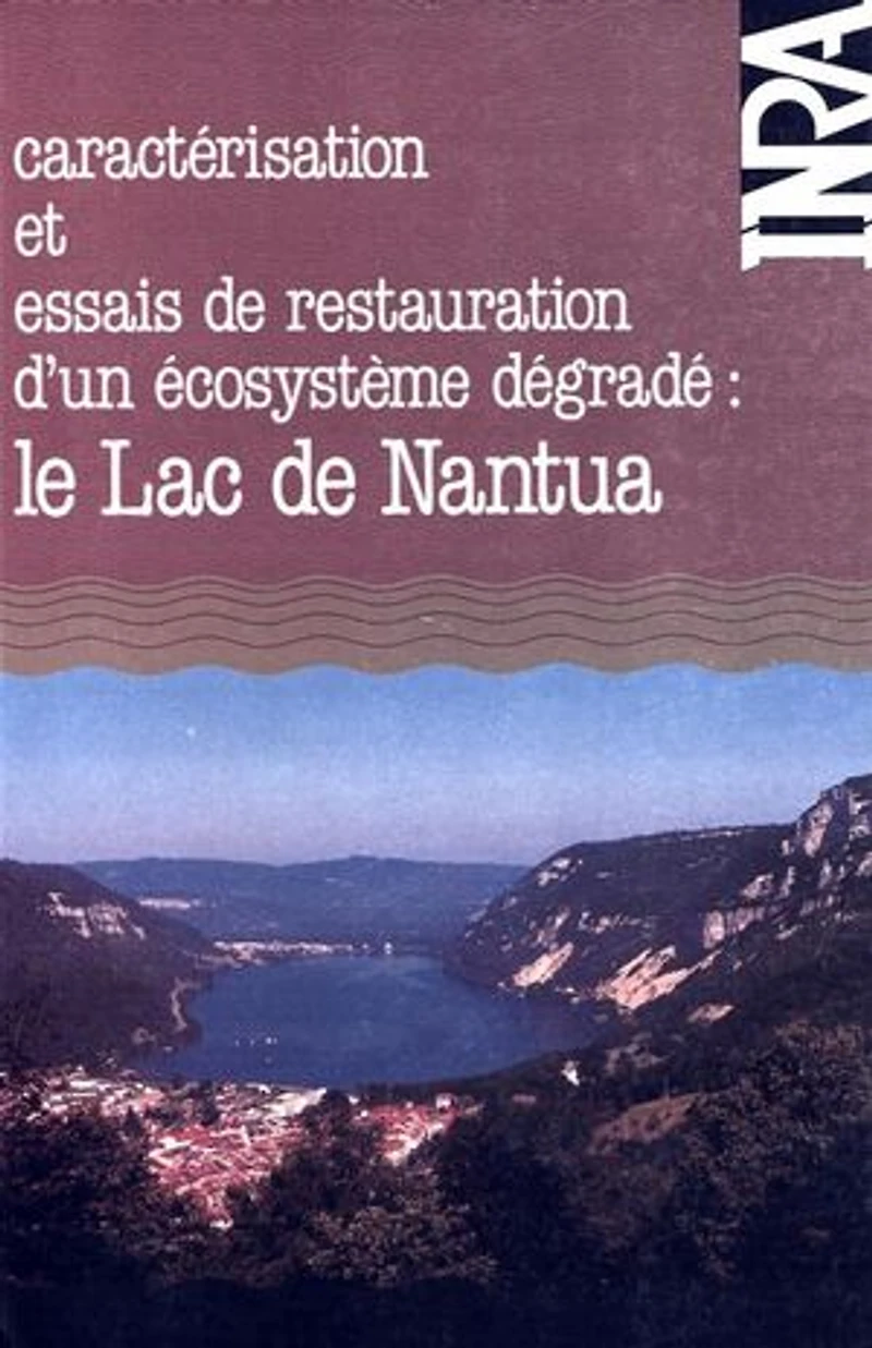 Le lac de Nantua: Caractérisation et essais de restauration d'un écosystème dégradé