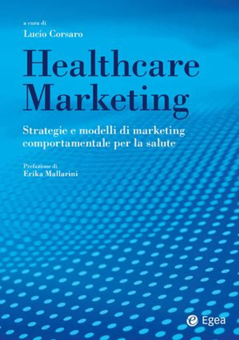 Healthcare marketing: Strategie e modelli di marketing comportamentale per la salute