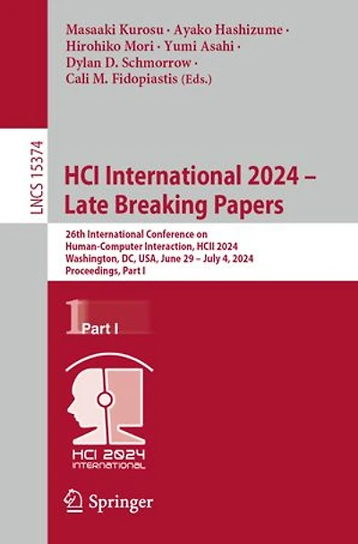 HCI International 2024 - Late Breaking Papers: 26th Conference on Human-Computer Interaction, HCII 2024, Washington, DC, USA, June 29 July 4, Proceedings