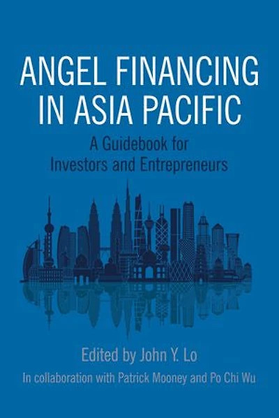 Angel Financing Asia Pacific: A Guidebook for Investors and Entrepreneurs
