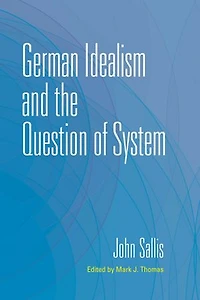 German Idealism and the Question of System