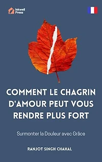 Comment le Chagrin d'Amour Peut Vous Rendre Plus Fort: Surmonter la Douleur avec Grâce