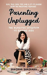 Parenting Unplugged: The Hilarious Evolution of Raising Kids: Real Talk, Real Tips, and a Lot of Laughs from the Parenting Trenches