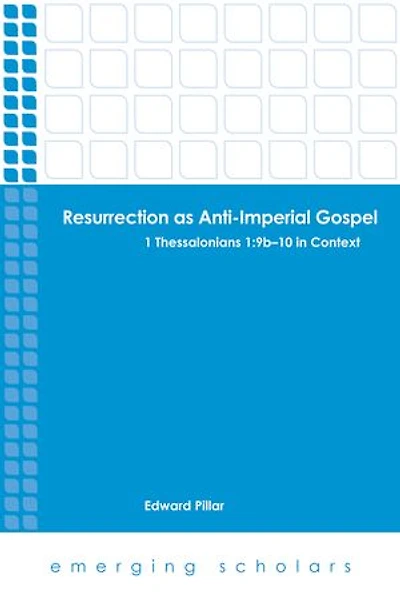 Resurrection as Anti-Imperial Gospel: 1 Thessalonians 1:9b-10 Context