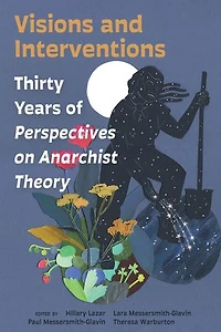 Visions and Interventions: Thirty Years of Perspectives on Anarchist Theory