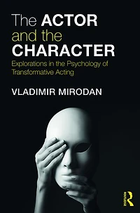 the Actor and Character: Explorations Psychology of Transformative Acting